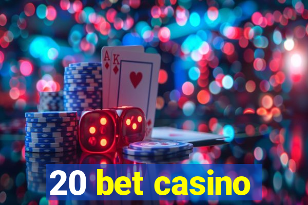 20 bet casino