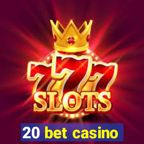 20 bet casino