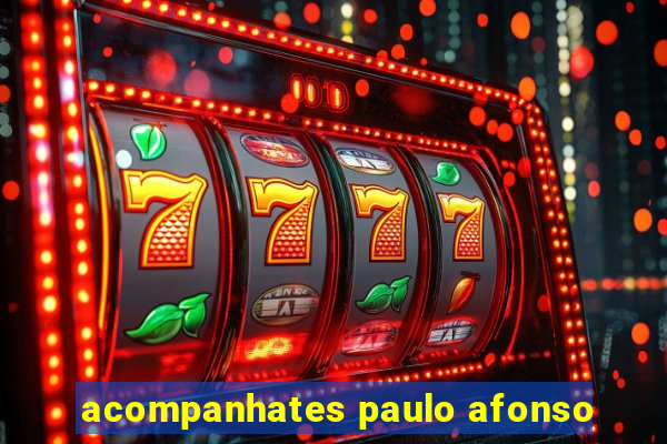 acompanhates paulo afonso