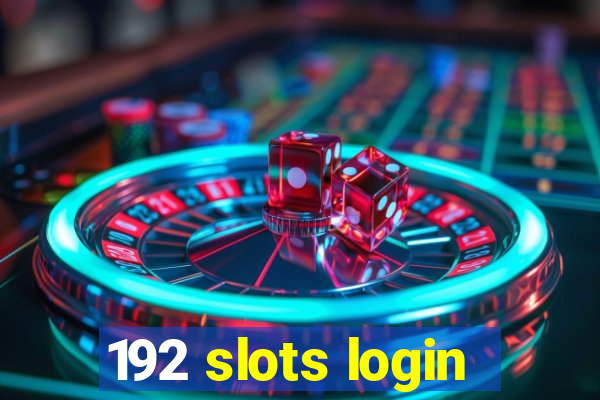 192 slots login