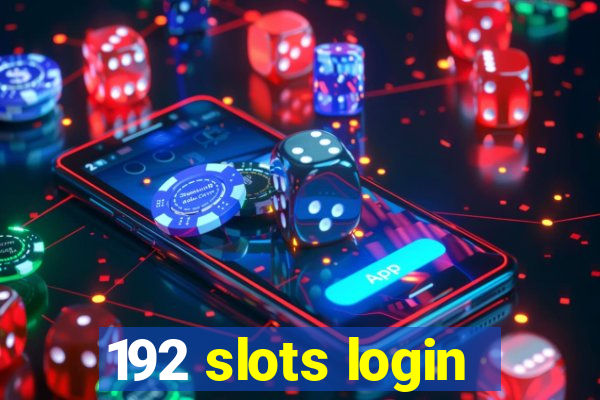 192 slots login