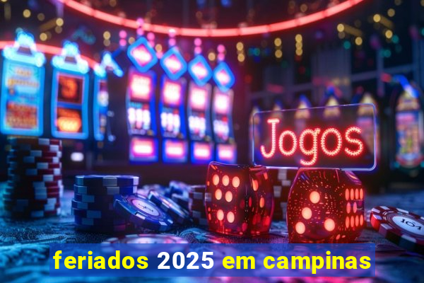 feriados 2025 em campinas