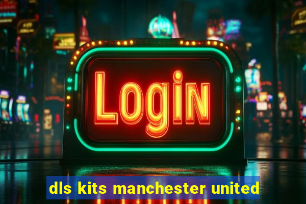 dls kits manchester united