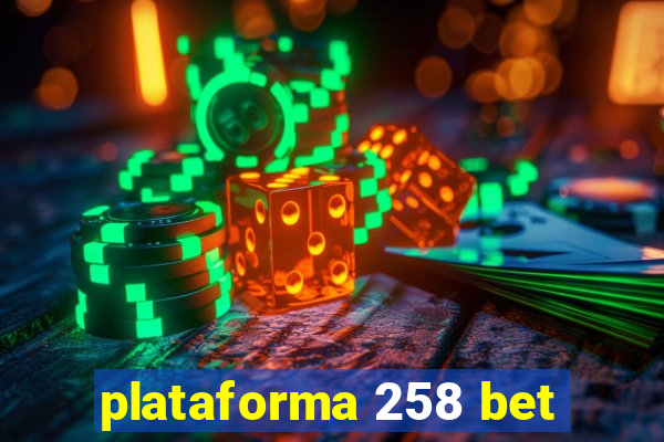 plataforma 258 bet