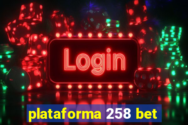 plataforma 258 bet