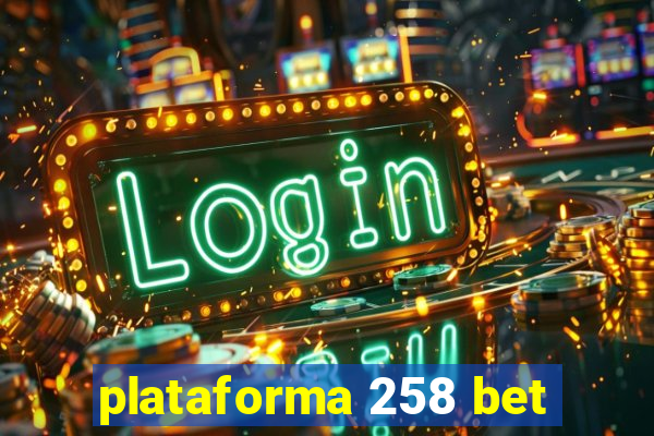 plataforma 258 bet