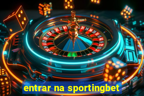 entrar na sportingbet