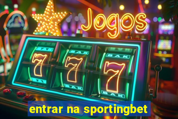 entrar na sportingbet