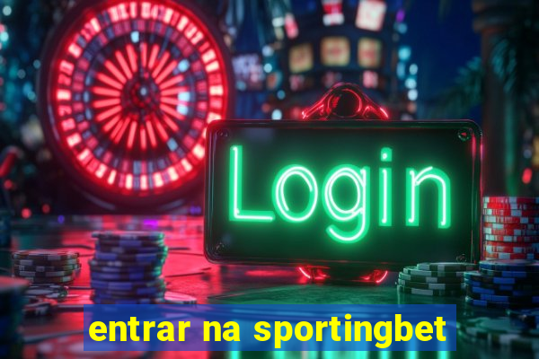 entrar na sportingbet