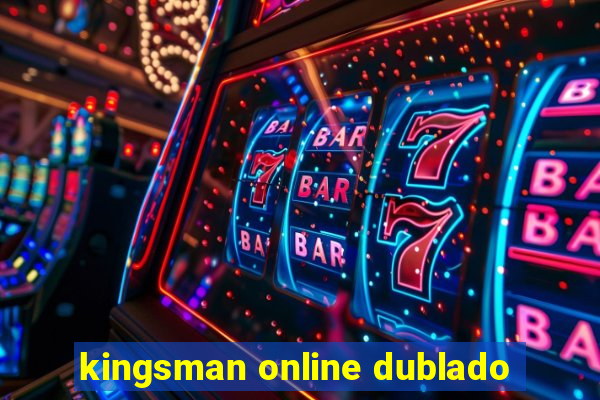 kingsman online dublado