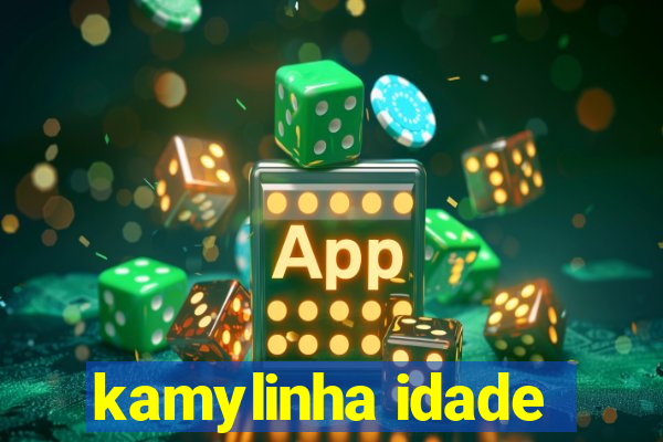 kamylinha idade