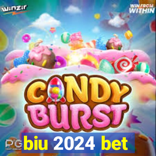 biu 2024 bet