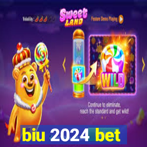 biu 2024 bet