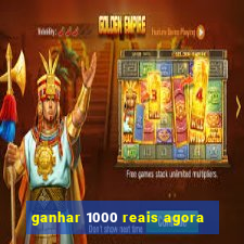 ganhar 1000 reais agora
