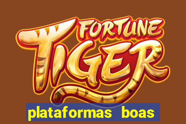 plataformas boas para jogar fortune tiger