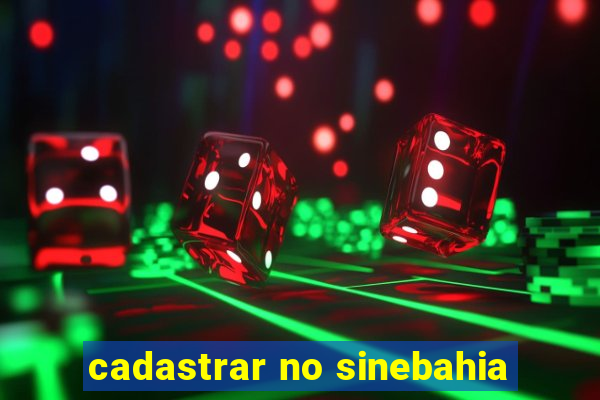 cadastrar no sinebahia