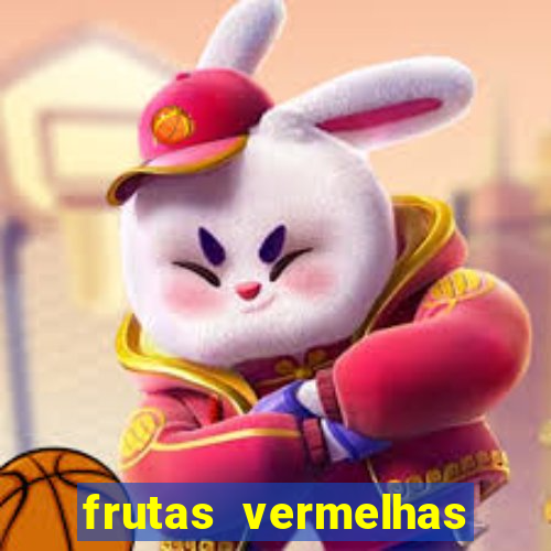 frutas vermelhas nomes e fotos