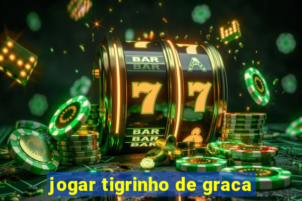 jogar tigrinho de graca