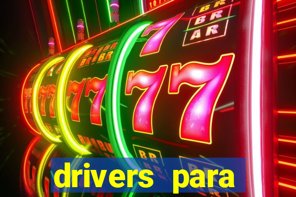 drivers para windows 7 64 bits