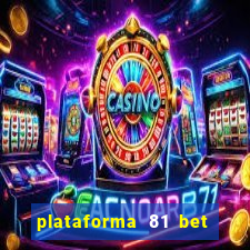 plataforma 81 bet é confiável