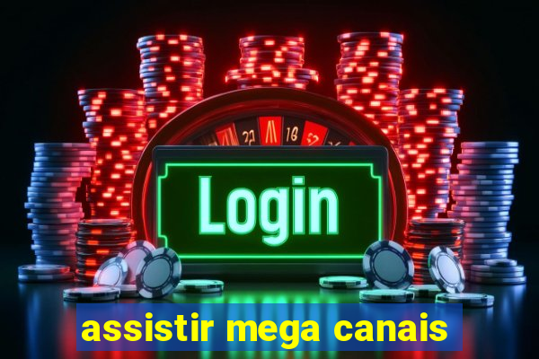 assistir mega canais