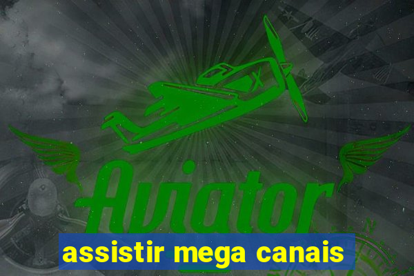 assistir mega canais