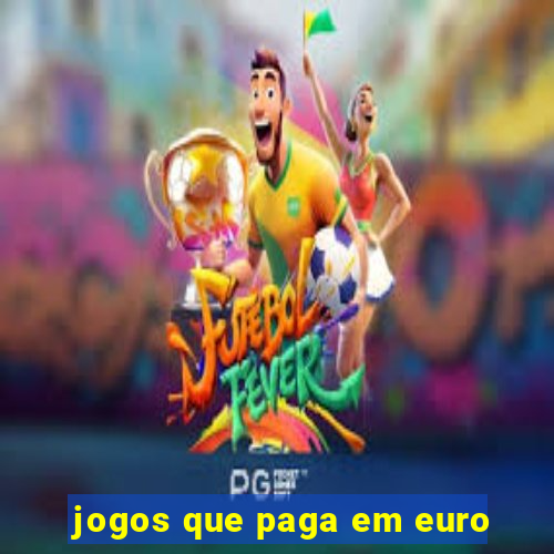 jogos que paga em euro