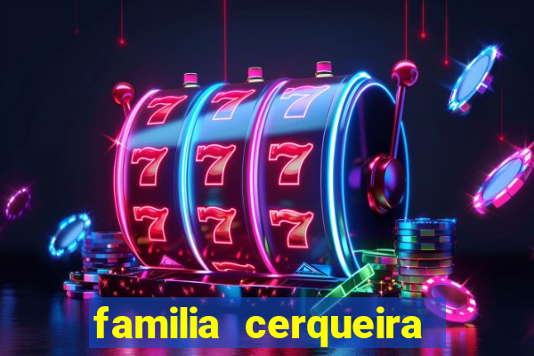 familia cerqueira na bahia