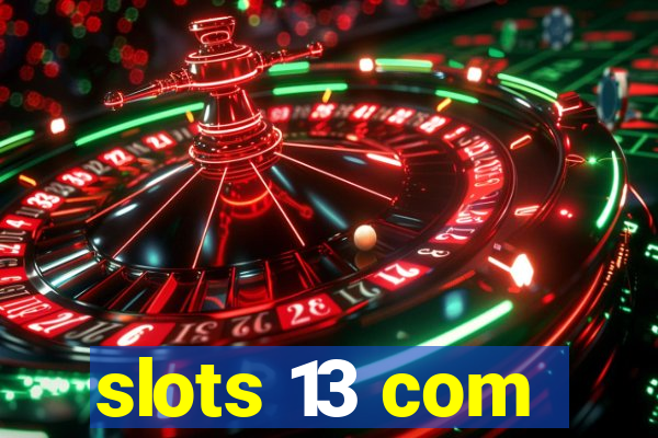 slots 13 com