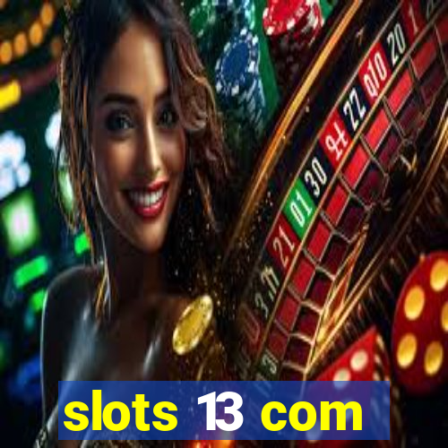 slots 13 com