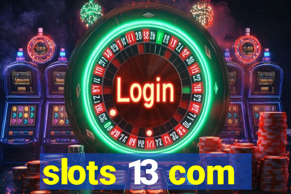 slots 13 com