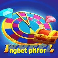 ngbet pltfor