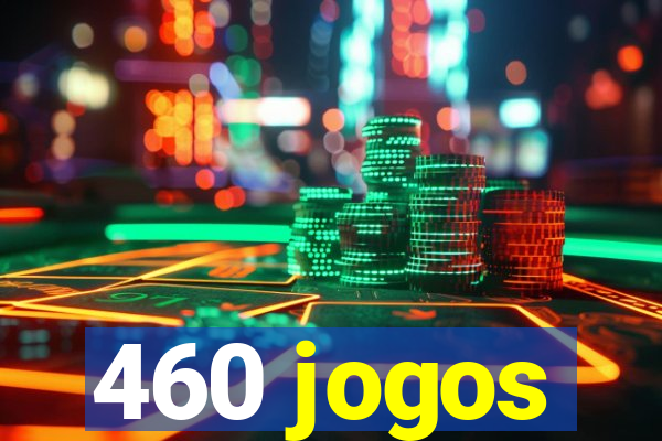 460 jogos