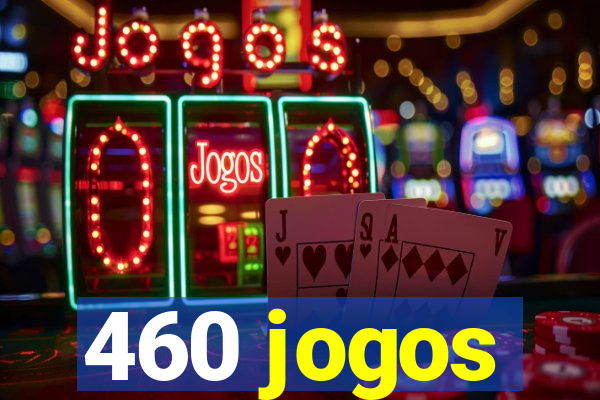 460 jogos