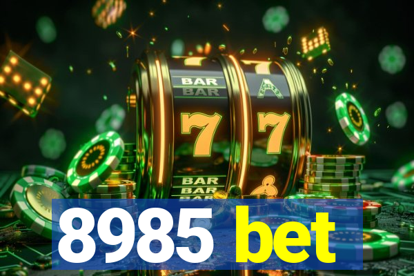 8985 bet