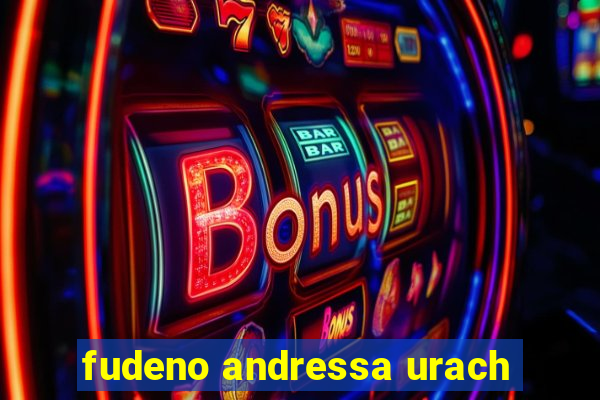 fudeno andressa urach