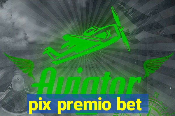 pix premio bet