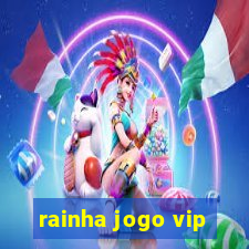 rainha jogo vip