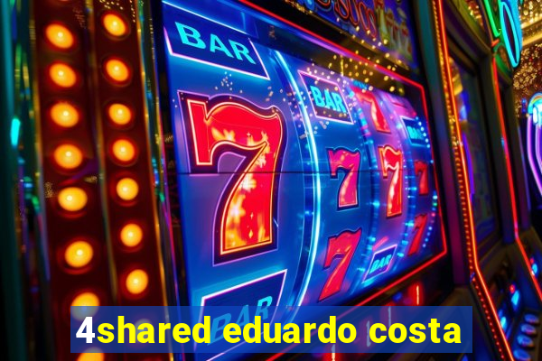 4shared eduardo costa