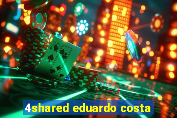 4shared eduardo costa