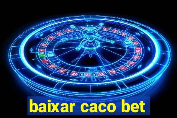 baixar caco bet