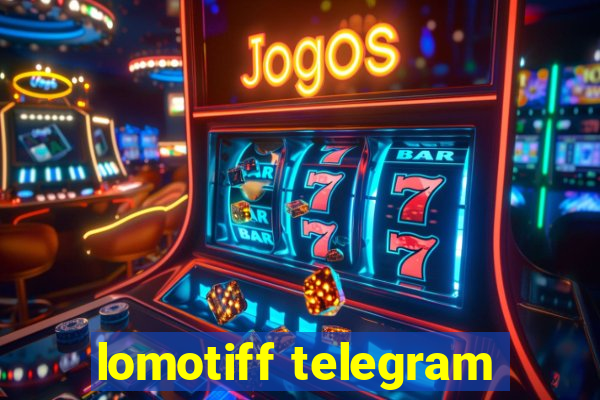 lomotiff telegram