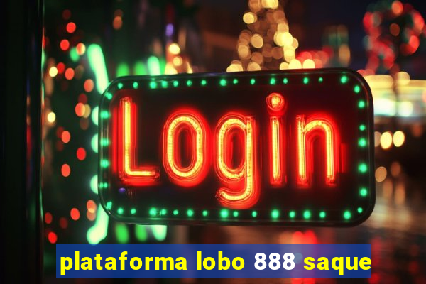 plataforma lobo 888 saque