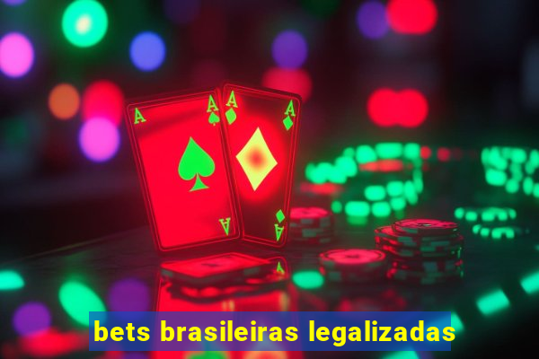 bets brasileiras legalizadas