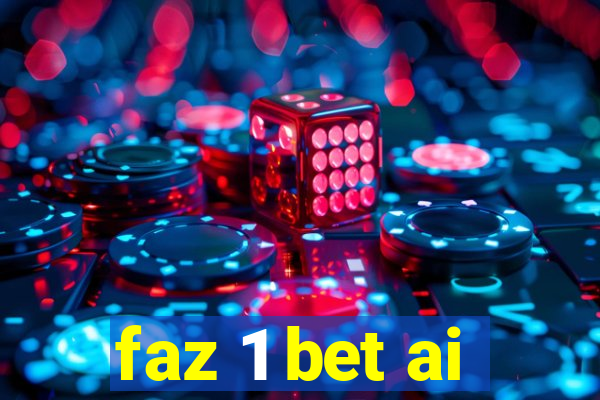 faz 1 bet ai