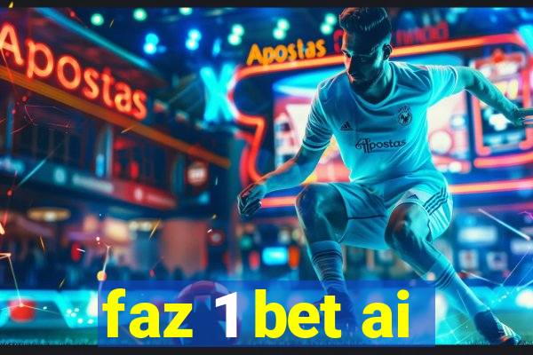 faz 1 bet ai