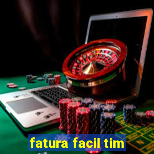 fatura facil tim