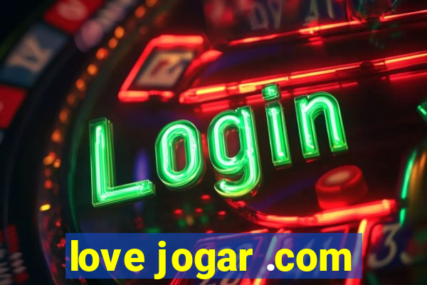 love jogar .com