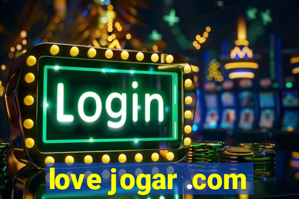 love jogar .com