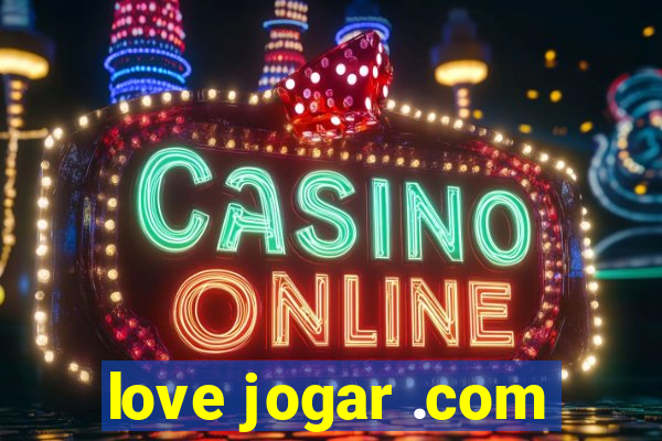 love jogar .com